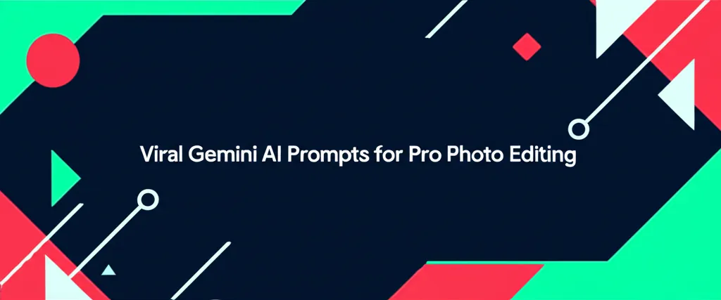 Viral Gemini AI Prompts for Pro Photo Editing