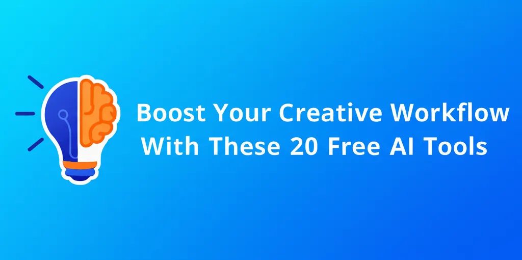 Boost Your Creative Workflow With These 20 Free AI Tools