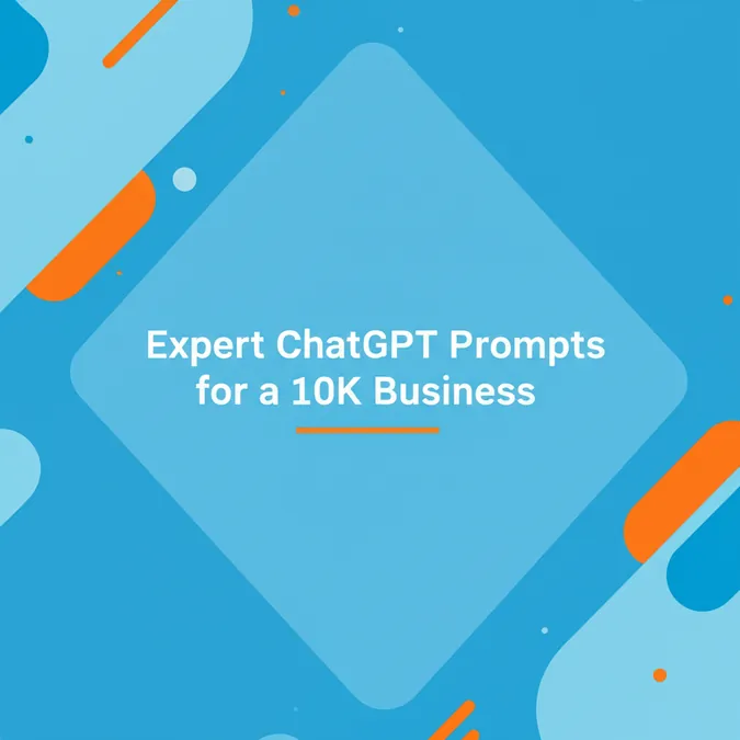 Expert ChatGPT Prompts for a 10K Business