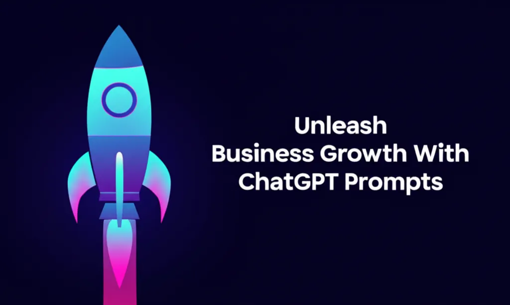 Unleash Business Growth With ChatGPT Prompts