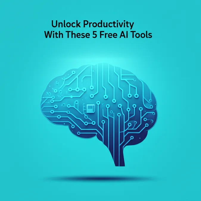Unlock Productivity With These 5 Free AI Tools