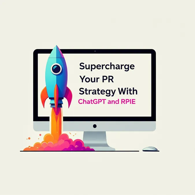 Supercharge Your PR Strategy With ChatGPT and RPIE