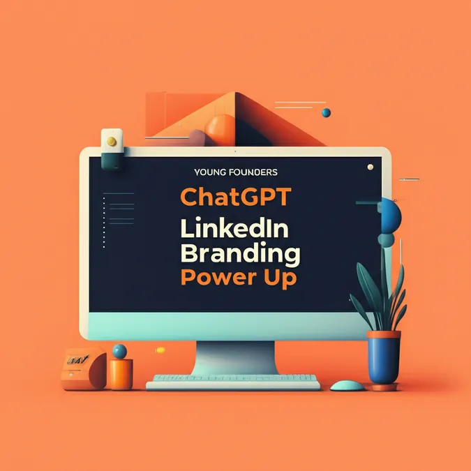 Young Founders ChatGPT LinkedIn Branding Power Up