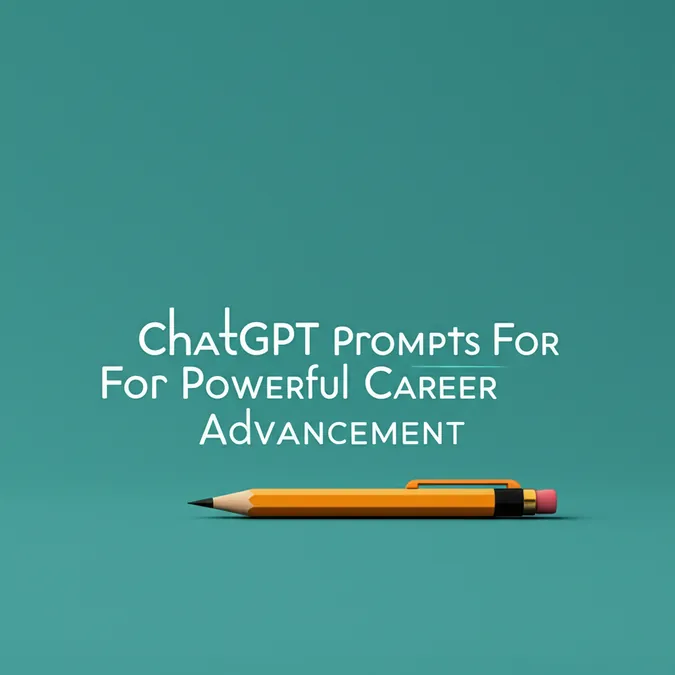 ChatGPT Prompts For Powerful Career Advancement