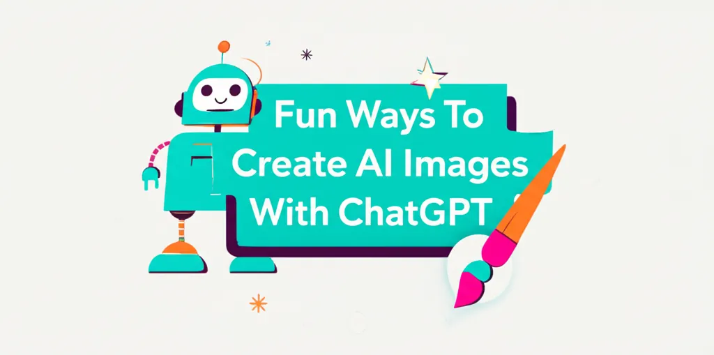 Fun Ways To Create AI Images With ChatGPT