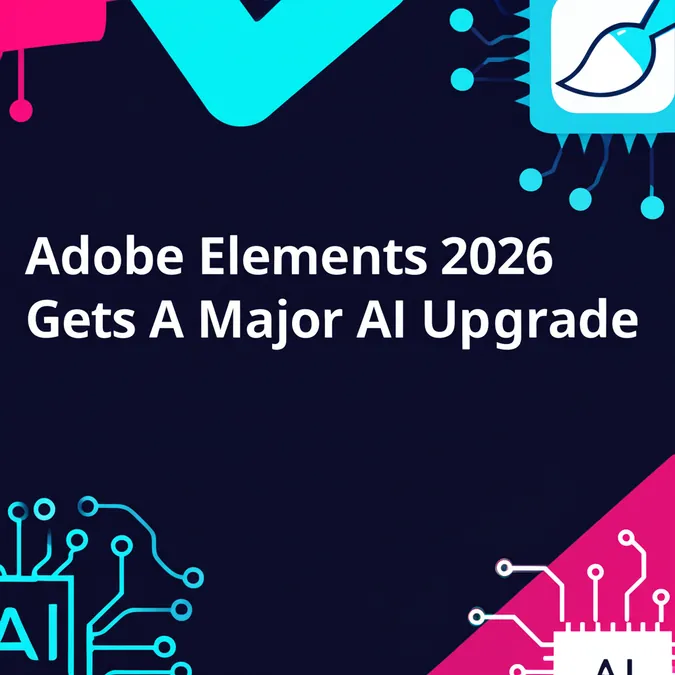 Adobe Elements 2026 Gets A Major AI Upgrade