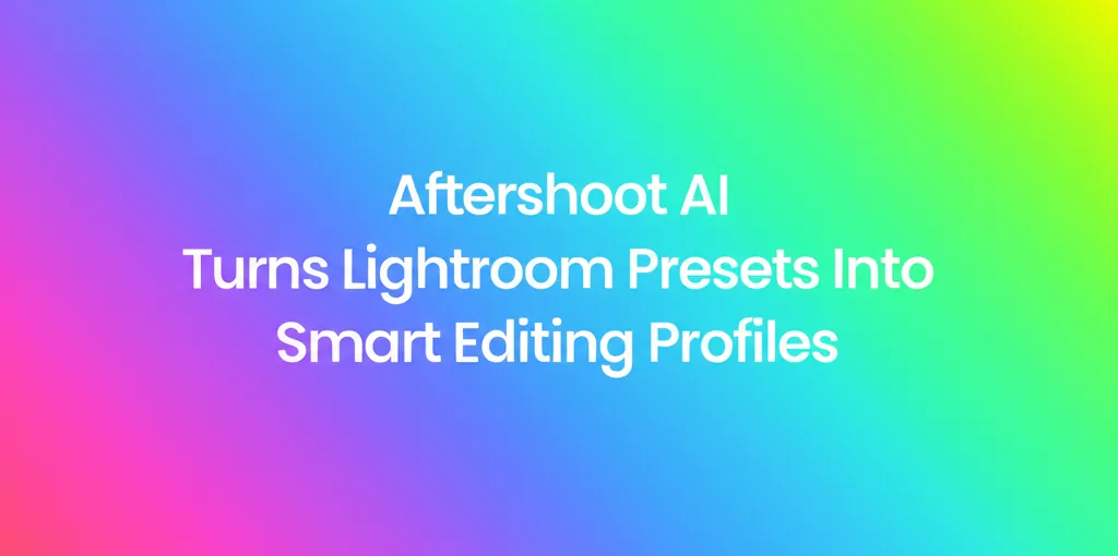 Aftershoot AI Turns Lightroom Presets Into Smart Editing Profiles