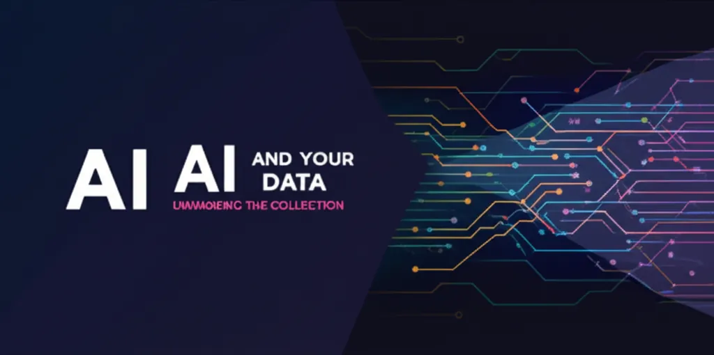 AI And Your Data Unmasking The Collection