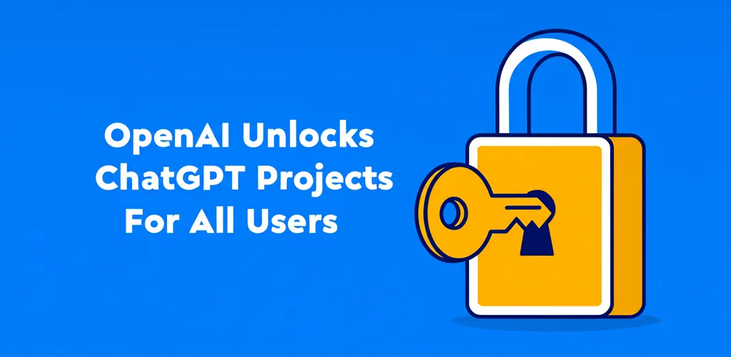 OpenAI Unlocks ChatGPT Projects For All Users