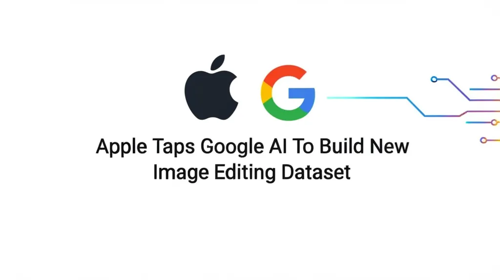Apple Taps Google AI To Build New Image Editing Dataset