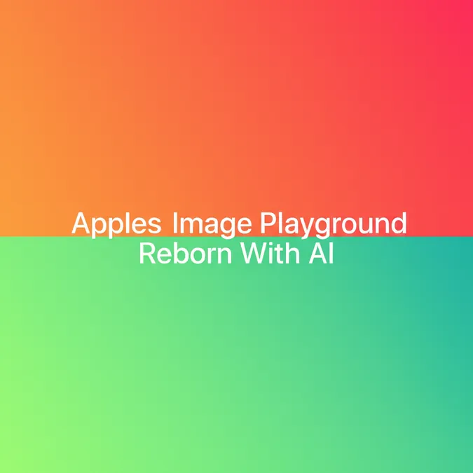 Apples Image Playground Reborn With AI