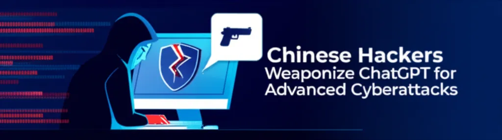 Chinese Hackers Weaponize ChatGPT for Advanced Cyberattacks