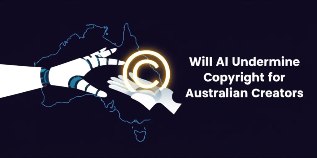 Will AI Undermine Copyright for Australian Creators