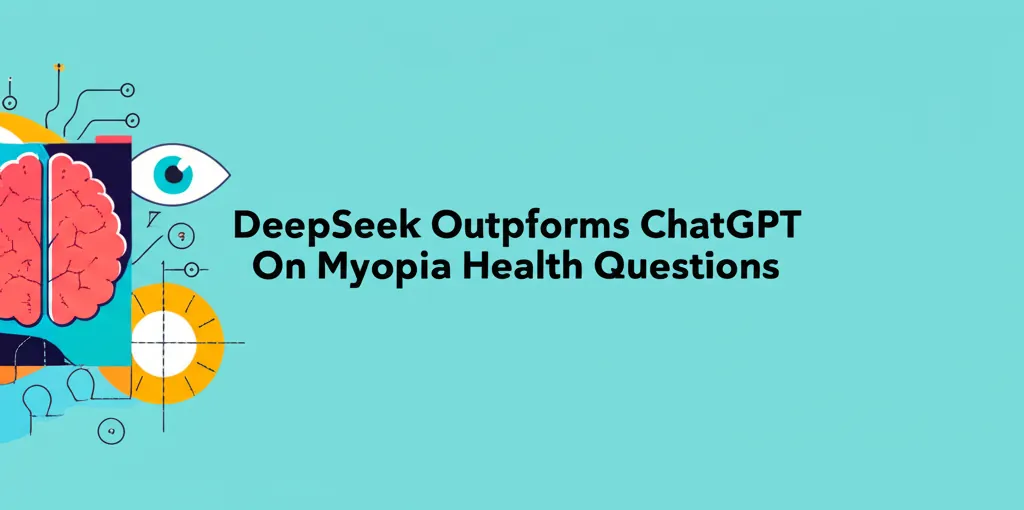 DeepSeek Outperforms ChatGPT On Myopia Health Questions