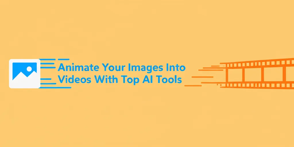 Animate Your Images Into Videos With Top AI Tools