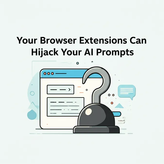 Your Browser Extensions Can Hijack Your AI Prompts