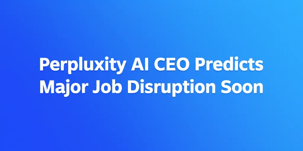 Perplexity AI CEO Predicts Major Job Disruption Soon