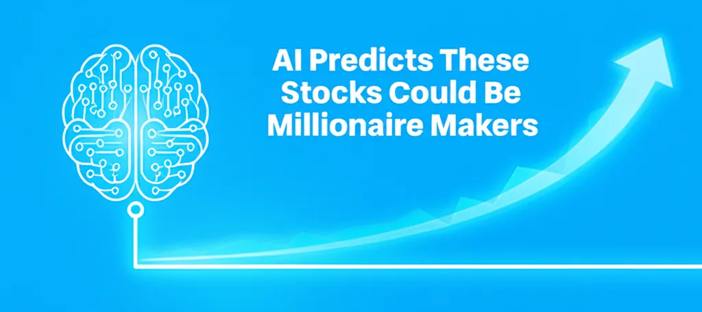 AI Predicts These Stocks Could Be Millionaire Makers