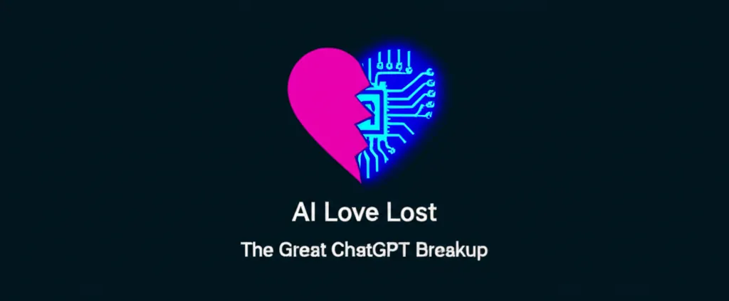 AI Love Lost The Great ChatGPT Breakup