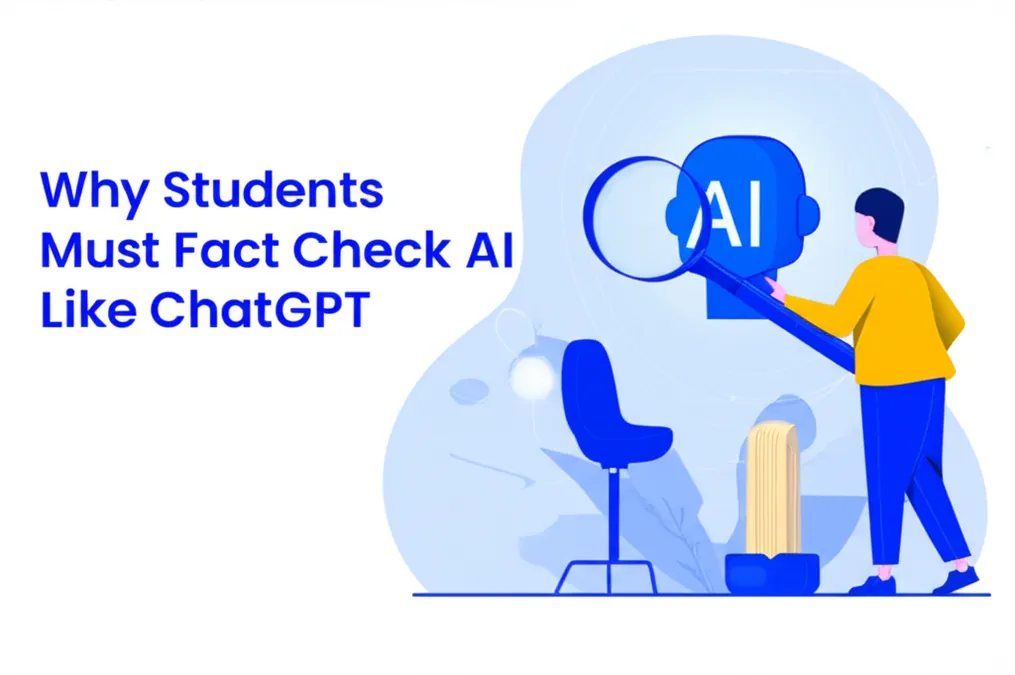 Why Students Must Fact Check AI Like ChatGPT