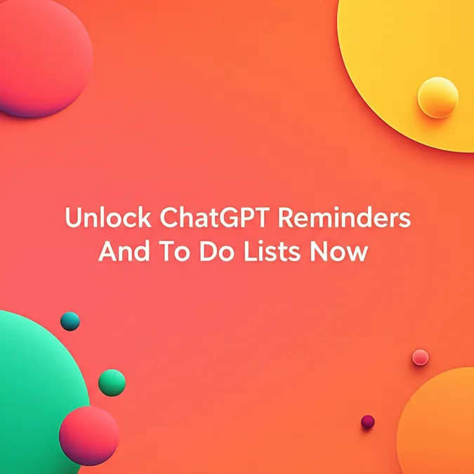 Unlock ChatGPT Reminders And To Do Lists Now