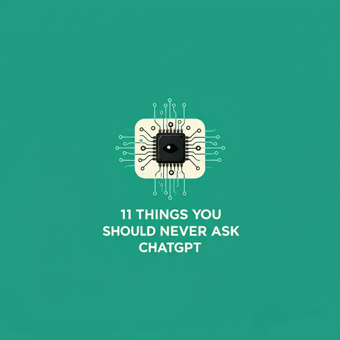 11 Things You Should Never Ask ChatGPT