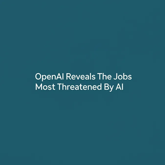 OpenAI Reveals The Jobs Most Threatened By AI