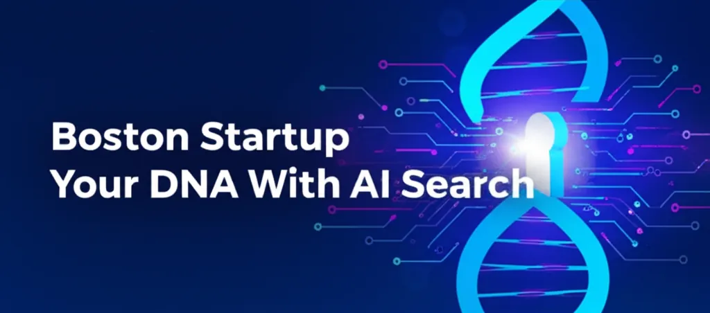 Boston Startup Unlocks Your DNA With AI Search