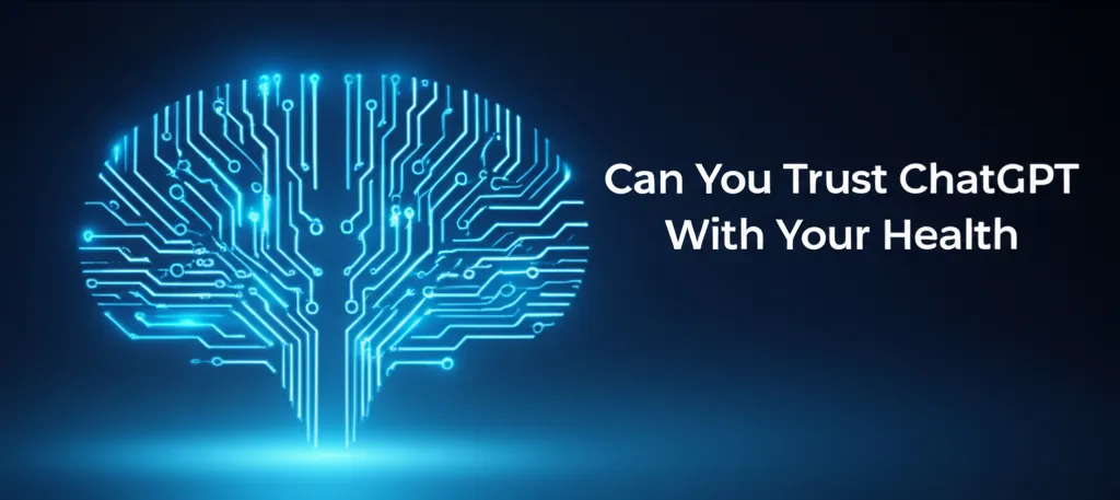 Can You Trust ChatGPT With Your Health