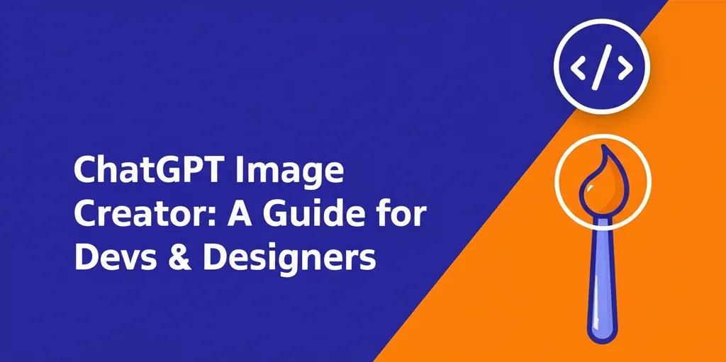 ChatGPT Image Creator: A Guide for Devs & Designers