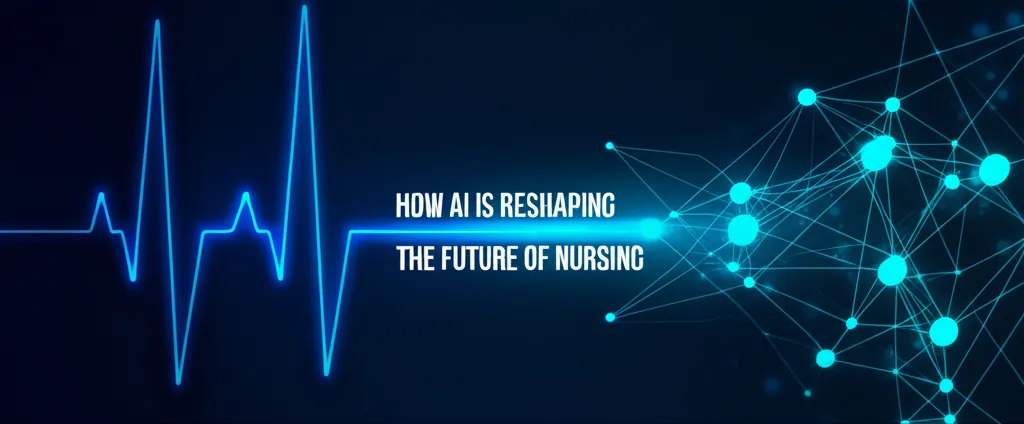 How AI Is Reshaping The Future Of Nursing