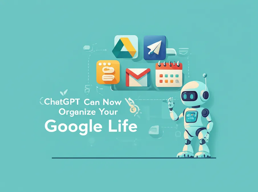ChatGPT Can Now Organize Your Google Life