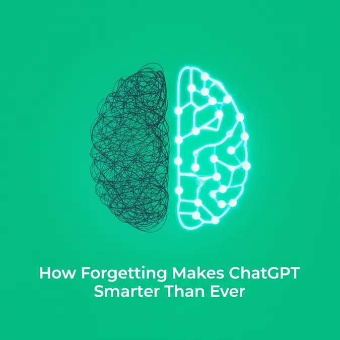 How Forgetting Makes ChatGPT Smarter Than Ever