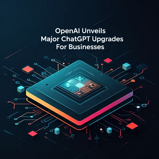 OpenAI Unveils Major ChatGPT Upgrades For Businesses