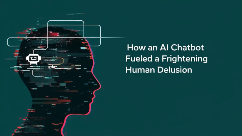 How an AI Chatbot Fueled a Frightening Human Delusion