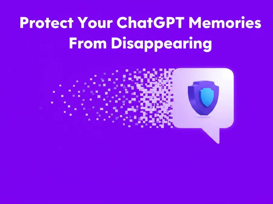 Protect Your ChatGPT Memories From Disappearing