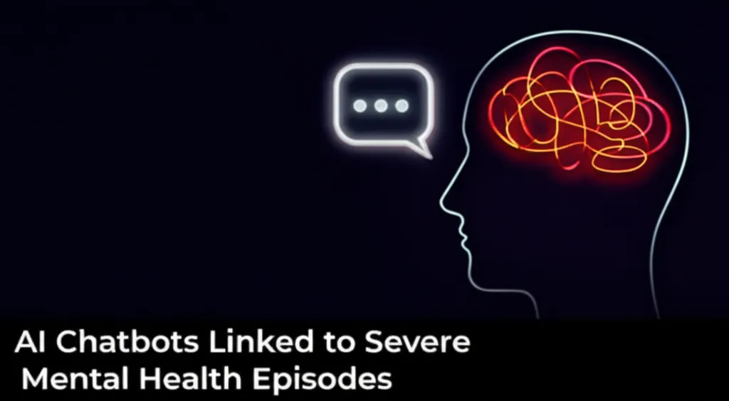 AI Chatbots Linked to Severe Mental Health Episodes