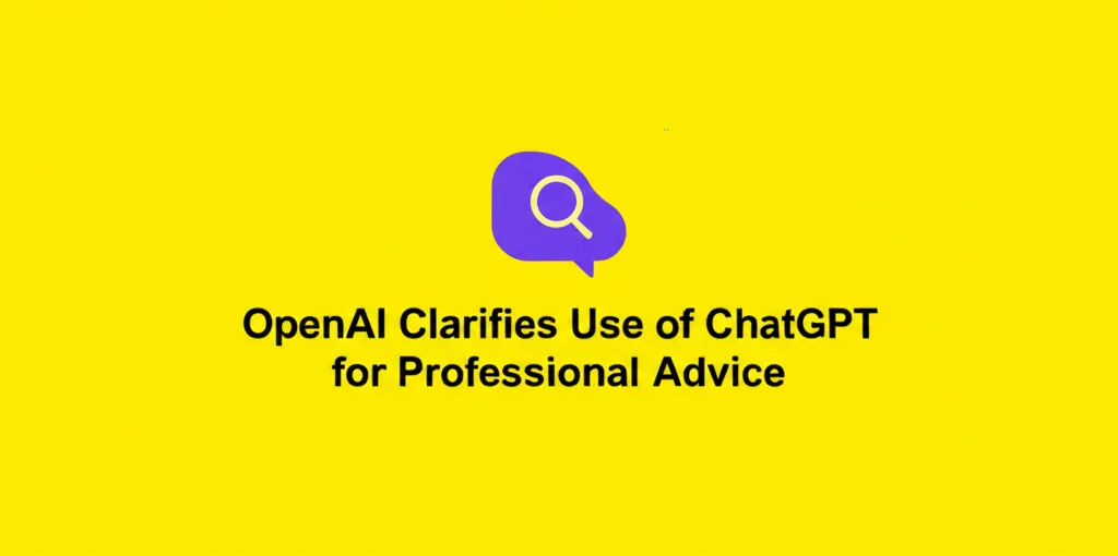 OpenAI Clarifies Use of ChatGPT for Professional Advice