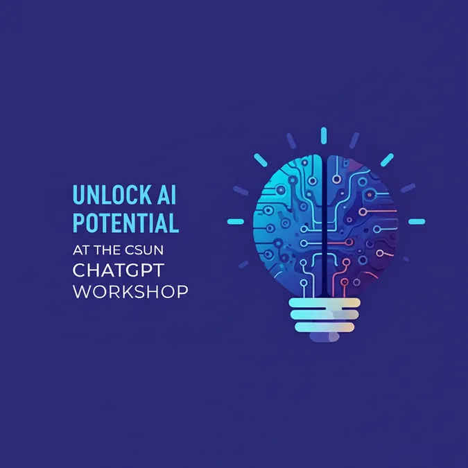Unlock AI Potential At The CSUN ChatGPT Workshop