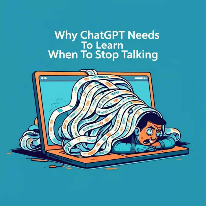 Why ChatGPT Needs To Learn When To Stop Talking