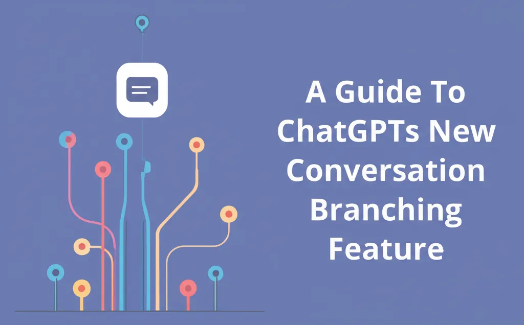 A Guide To ChatGPTs New Conversation Branching Feature