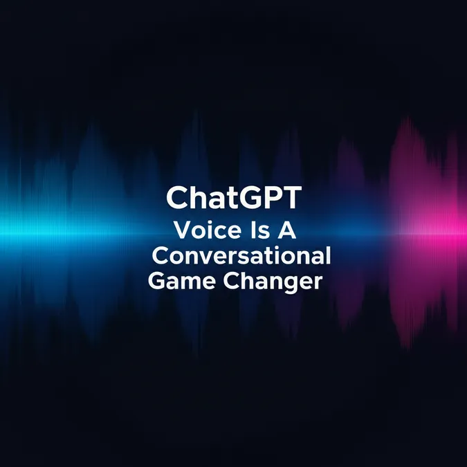 ChatGPT Voice Is A Conversational Game Changer