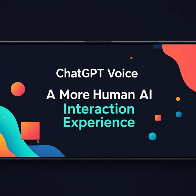 ChatGPT Voice A More Human AI Interaction Experience