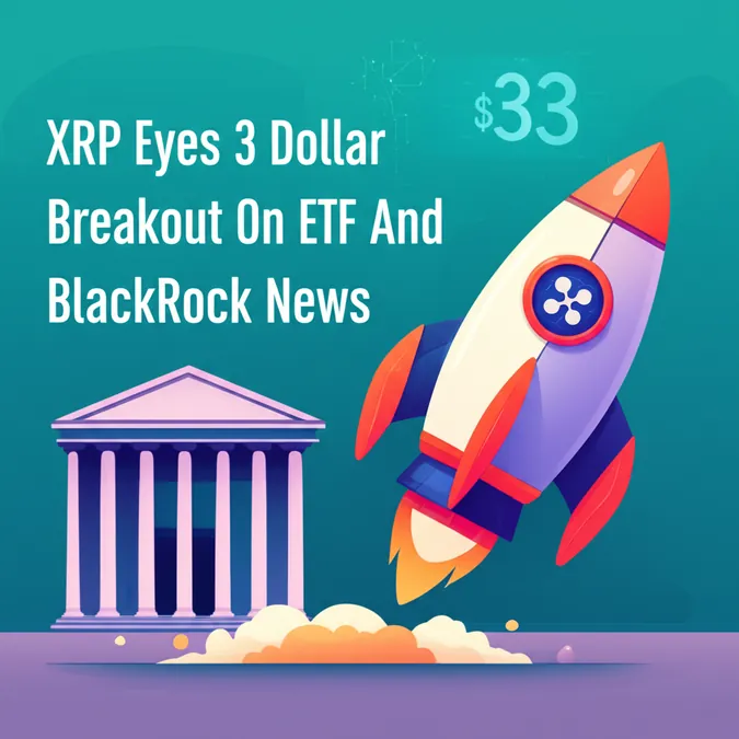 XRP Eyes 3 Dollar Breakout On ETF And BlackRock News