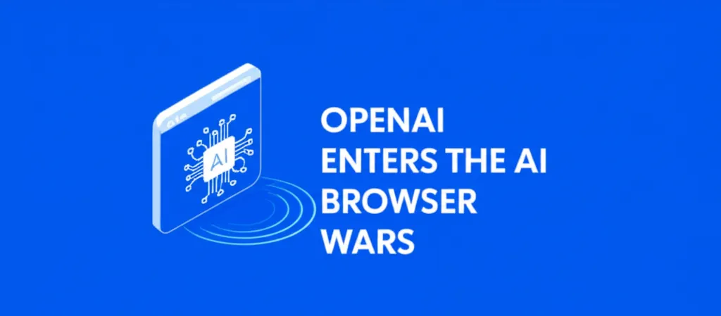OpenAI Enters The AI Browser Wars