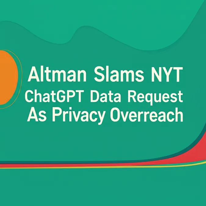 Altman Slams NYT ChatGPT Data Request As Privacy Overreach