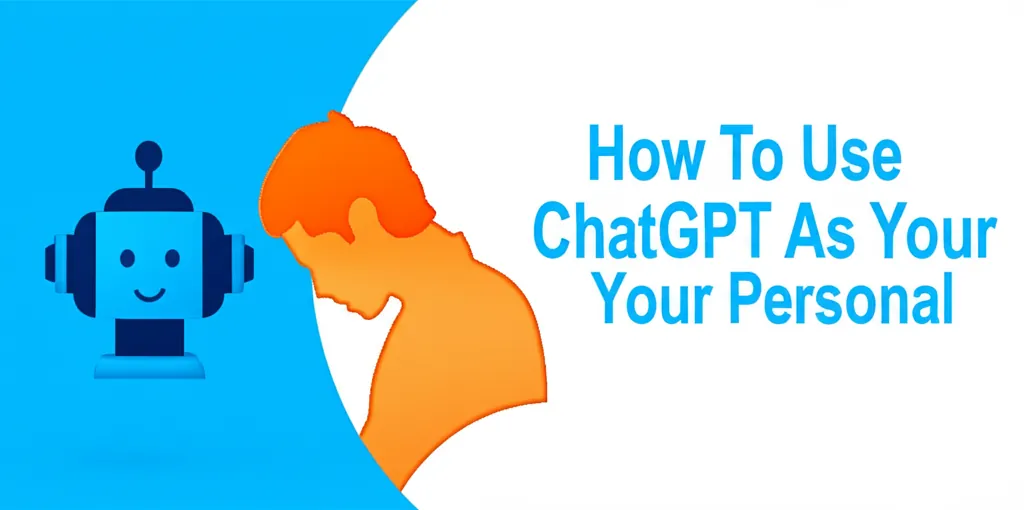How To Use ChatGPT As Your Personal Life Coach