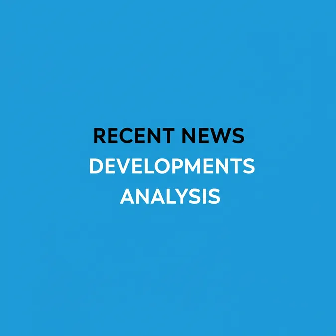 Recent News Developments Analysis