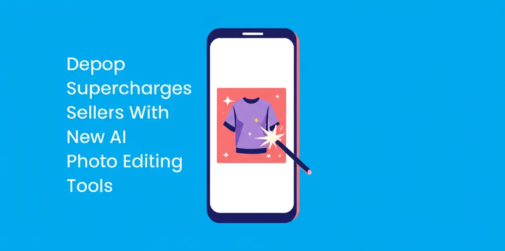 Depop Supercharges Sellers With New AI Photo Editing Tools