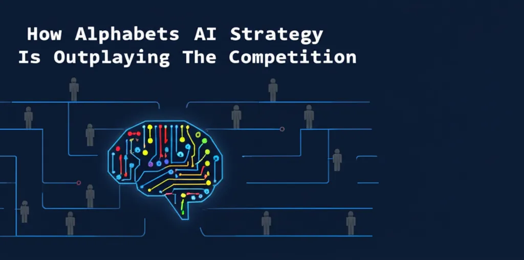 How Alphabets AI Strategy Is Outplaying The Competition